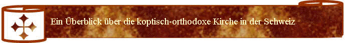 Ein berblick ber die koptisch-orthodoxe Kirche in der Schweiz